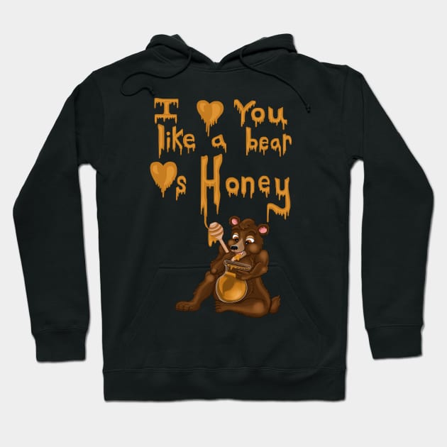 I Love You Like A Bear Loves Honey Hoodie by Art by Deborah Camp